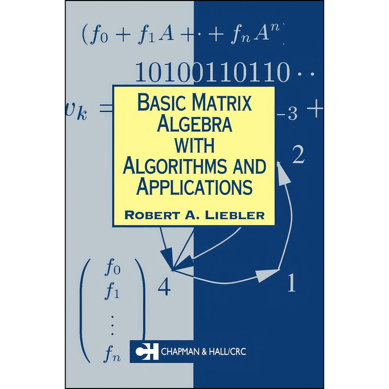 کتاب Basic Matrix Algebra with Algorithms and Applications  اثر Robert A. Liebler انتشارات تازه ها