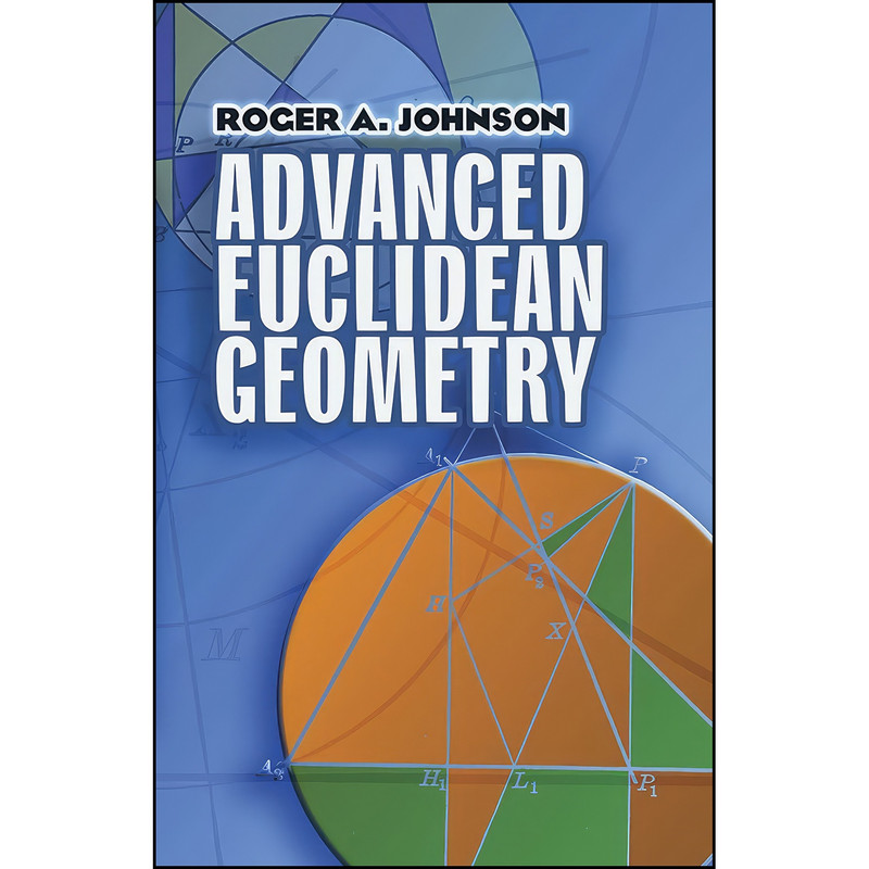 کتاب Advanced Euclidean Geometry  اثر Roger A. Johnson انتشارات Dover Publications
