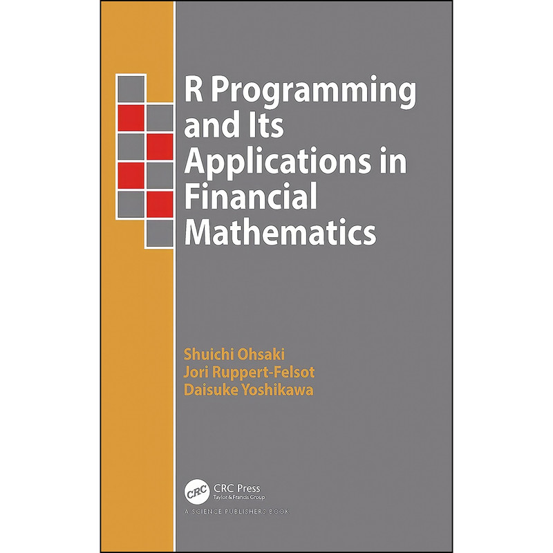 کتاب R Programming and Its Applications in Financial Mathematics اثر جمعي از نويسندگان انتشارات CRC Press