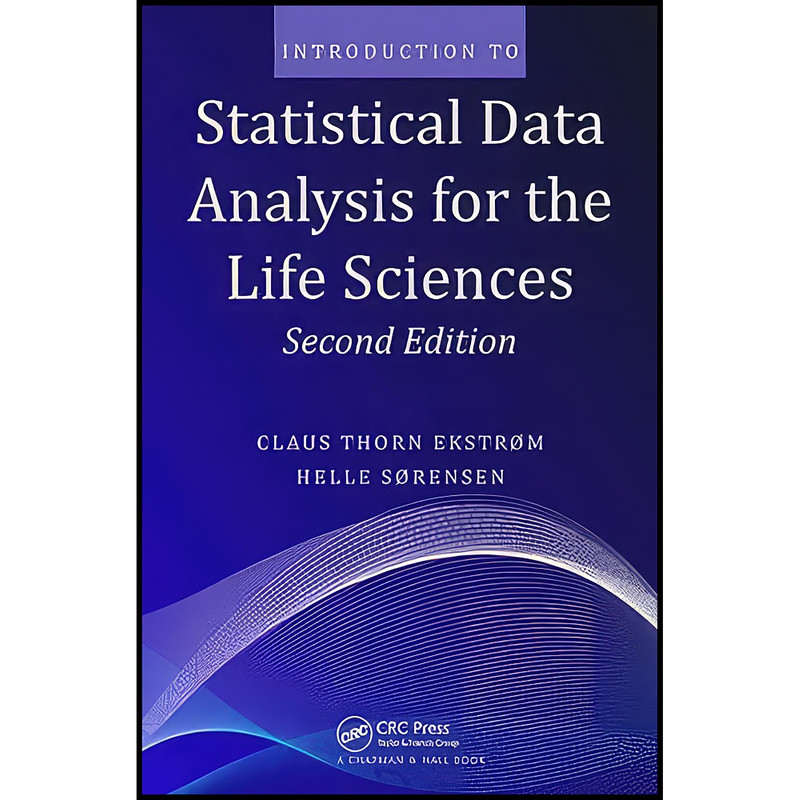 کتاب Introduction to Statistical Data Analysis for the Life Sciences اثر جمعي از نويسندگان انتشارات Chapman and Hall/CRC
