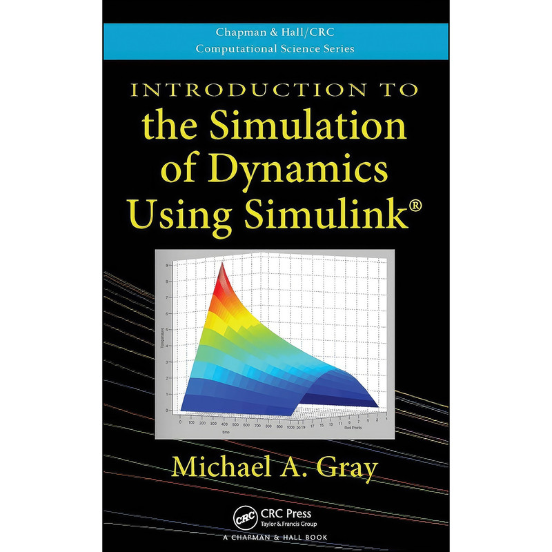 کتاب Introduction to the Simulation of Dynamics Using Simulink  اثر Michael A. Gray انتشارات Chapman and Hall/CRC
