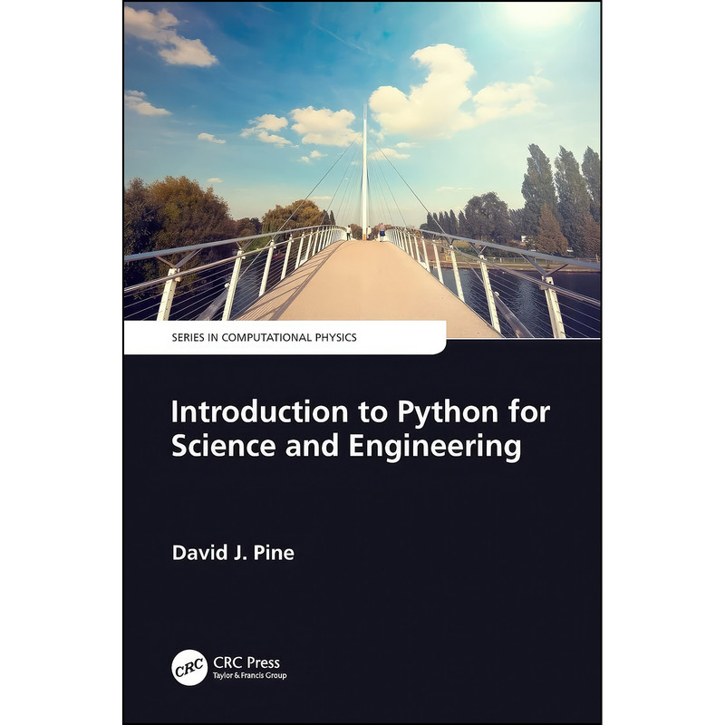 کتاب Introduction to Python for Science and Engineering  اثر David J. Pine انتشارات CRC Press