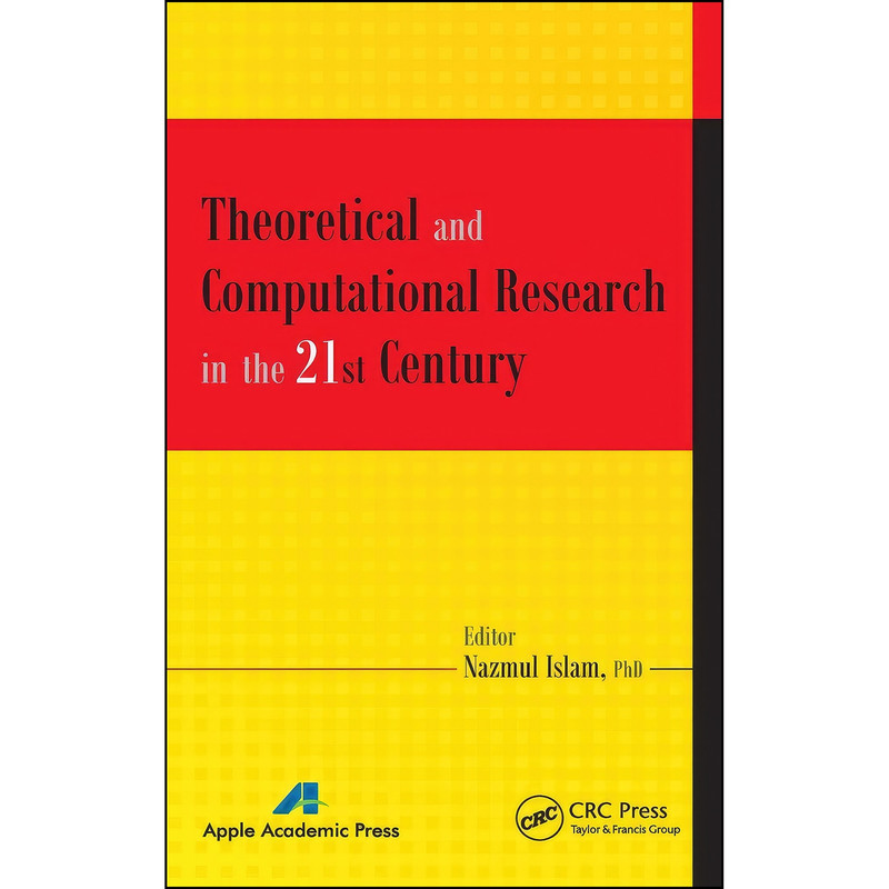 کتاب Theoretical and Computational Research in the 21st Century اثر Nazmul Islam انتشارات Apple Academic Press