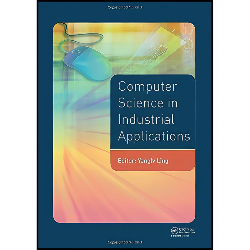کتاب Computer Science in Industrial Application اثر Yanglv Ling انتشارات CRC Press