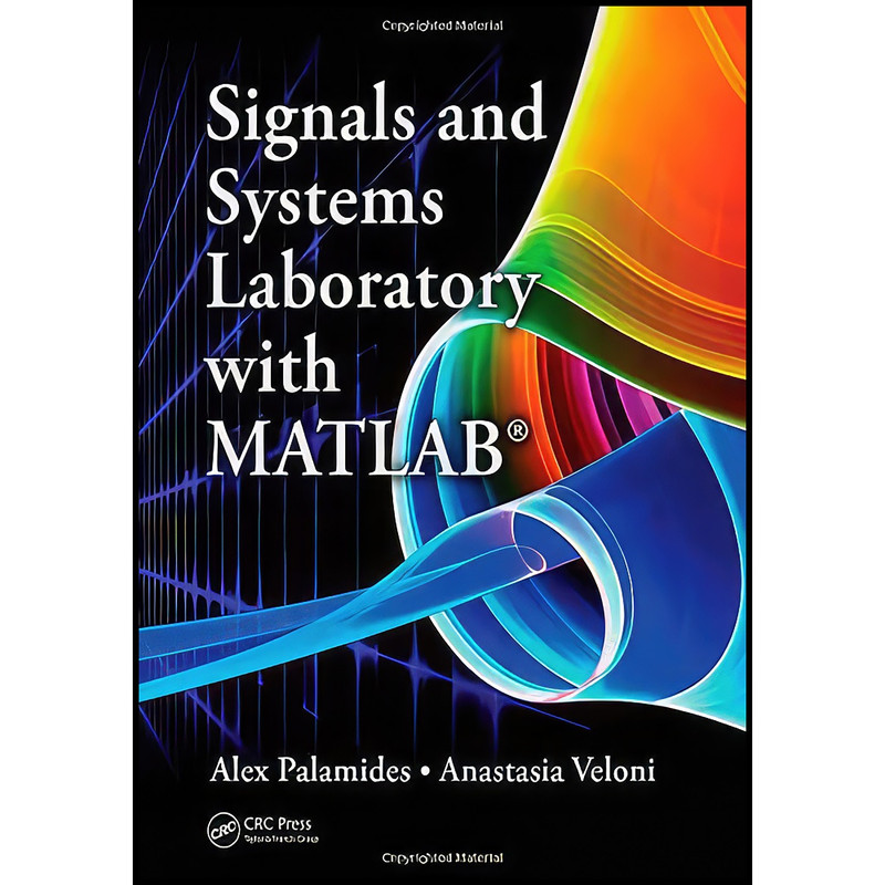 کتاب Signals and Systems Laboratory with MATLAB اثر Alex Palamides and Anastasia Veloni انتشارات CRC Press