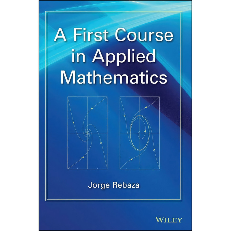 کتاب A First Course in Applied Mathematics اثر Jorge Rebaza انتشارات Wiley