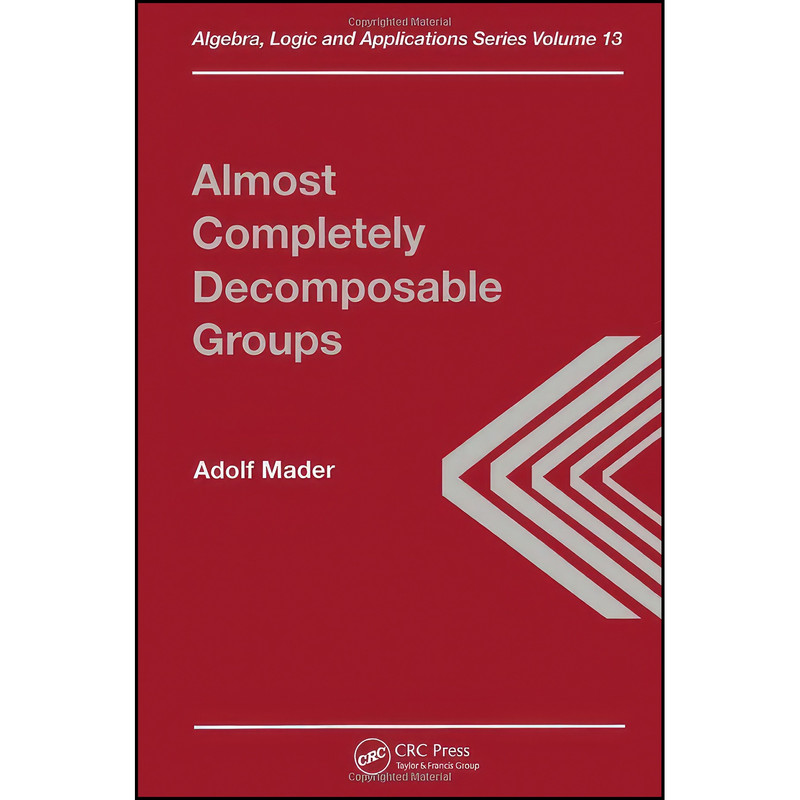 کتاب Almost Completely Decomposable Groups  اثر A. Mader انتشارات CRC Press
