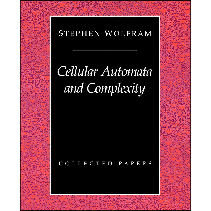 کتاب Cellular Automata And Complexity اثر Stephen Wolfram انتشارات تازه ها