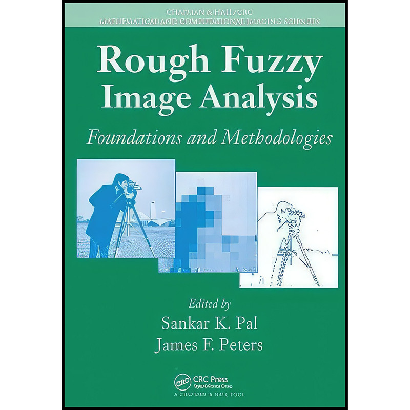 کتاب Rough Fuzzy Image Analysis اثر Sankar K. Pal and James F. Peters انتشارات CRC Press