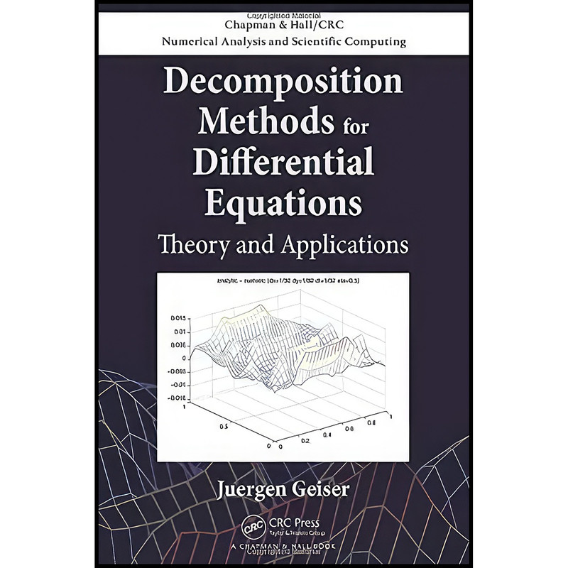 کتاب Decomposition Methods for Differential Equations اثر Juergen Geiser انتشارات تازه ها