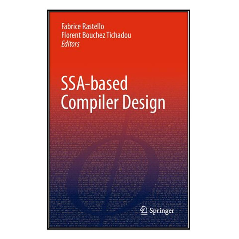 کتاب SSA-based Compiler Design اثر 	Fabrice Rastello and Florent Bouchez Tichadou انتشارات مؤلفين طلايي