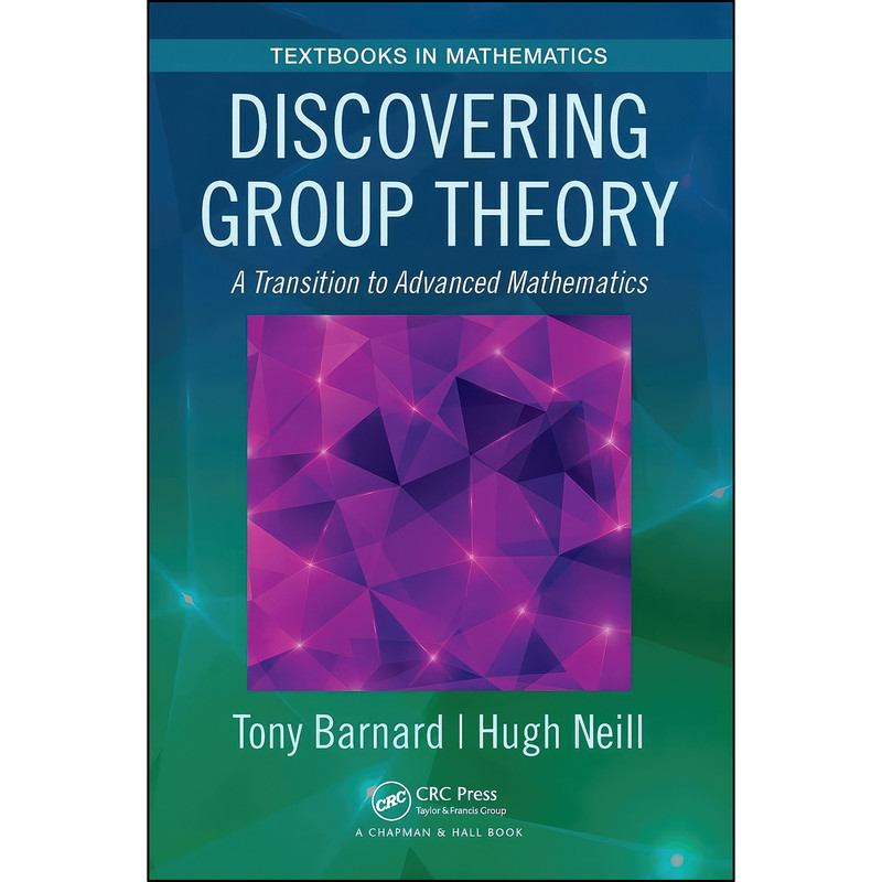 کتاب Discovering Group Theory اثر Tony Barnard and Hugh Neill انتشارات تازه ها