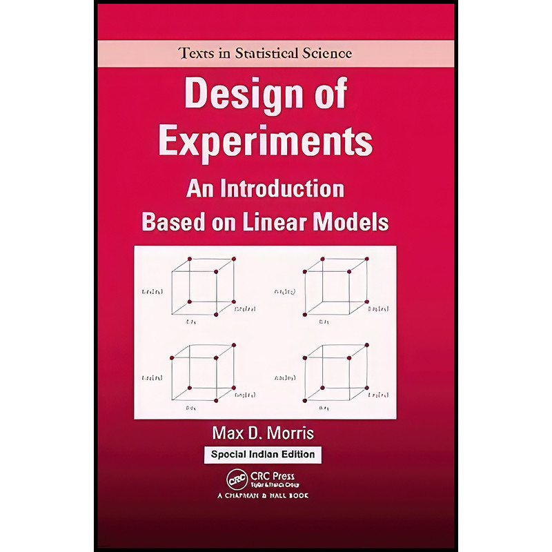 کتاب DESIGN OF EXPERIMENT AN INTRODUCTION BASED ON LINEAR MODELS اثر Max Morris انتشارات CRC PRESS
