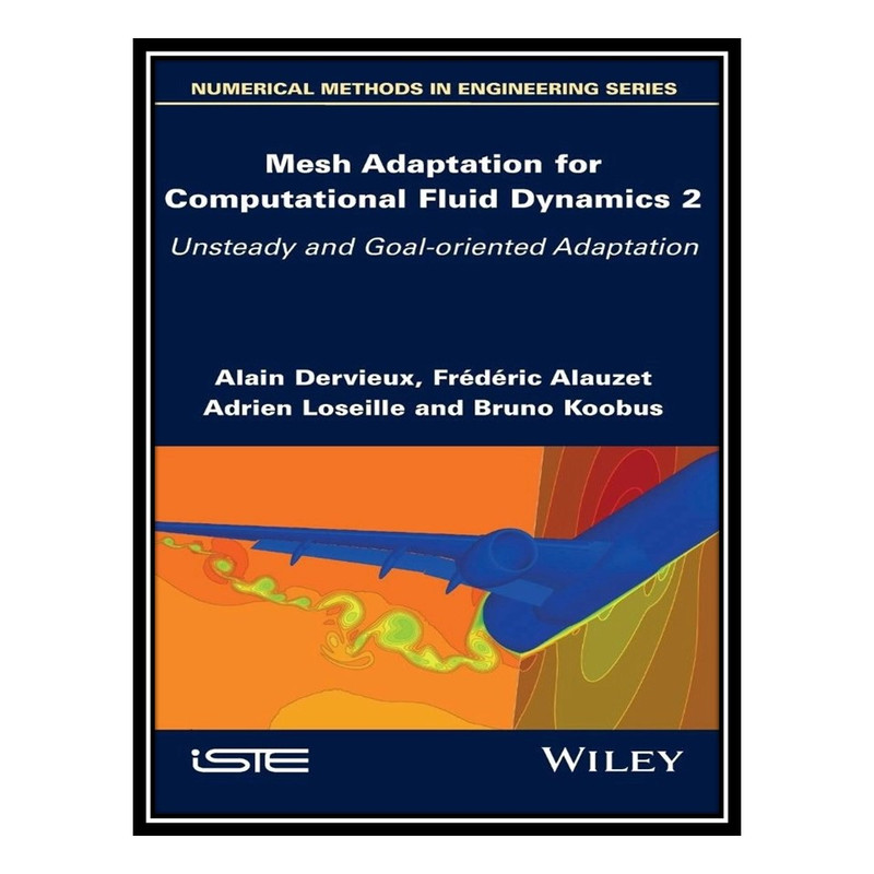 کتاب Mesh Adaptation for Computational Fluid Dynamics, Volume 2 اثر  جمعي از نويسندگان انتشارات مؤلفين طلايي