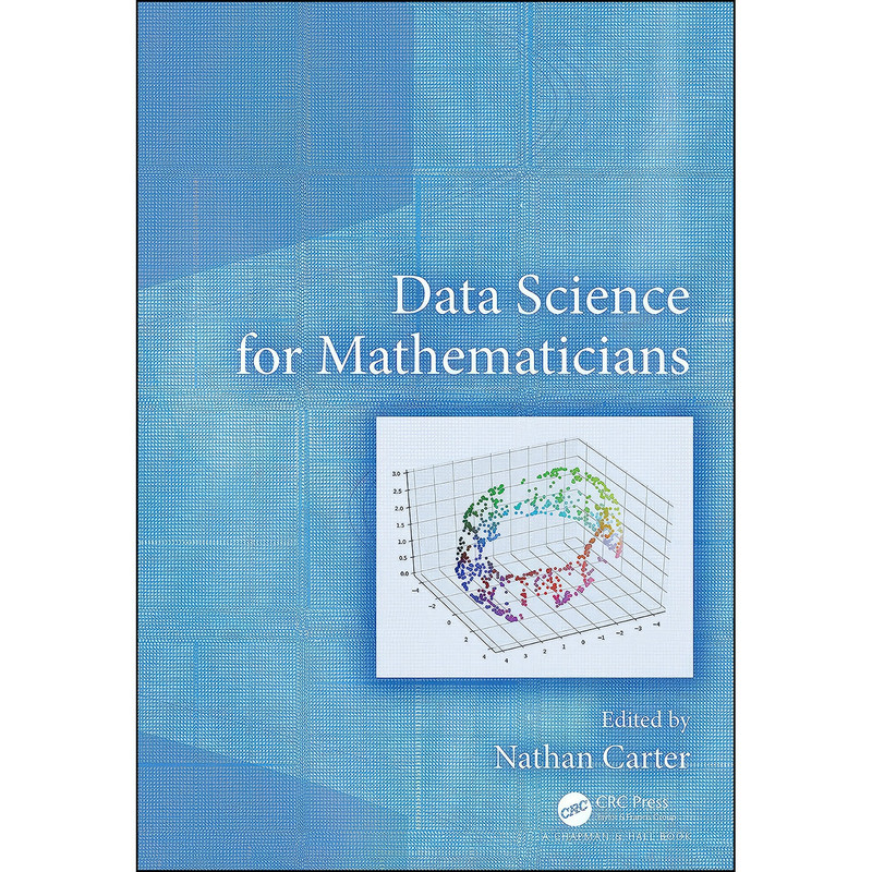 کتاب Data Science for Mathematicians  اثر Nathan Carter انتشارات تازه ها