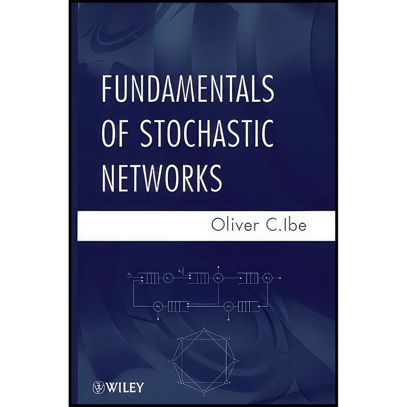 کتاب Fundamentals of Stochastic Networks اثر Oliver C. Ibe انتشارات Wiley