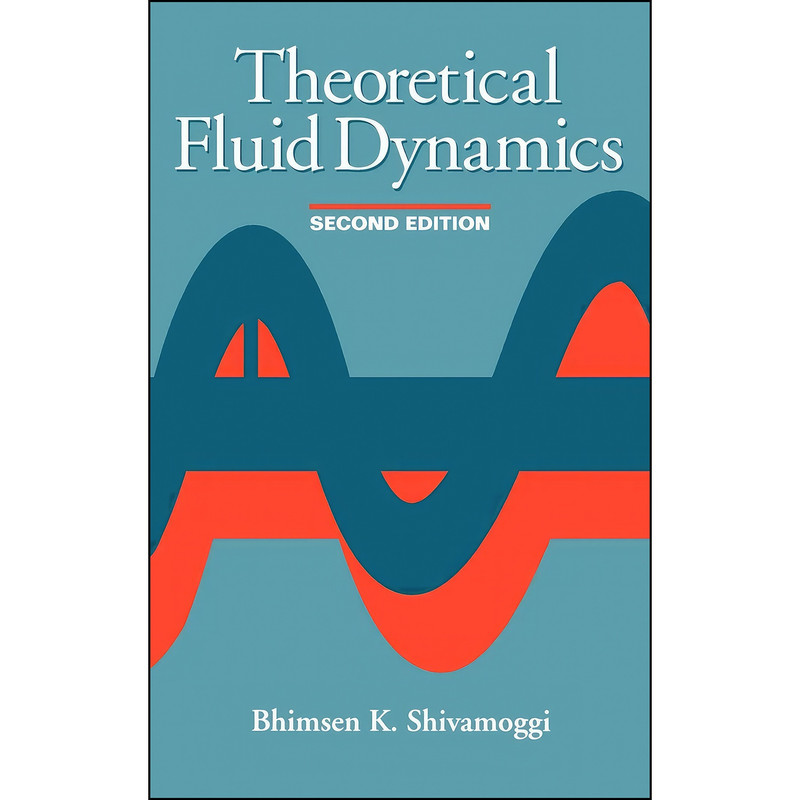 کتاب Theoretical Fluid Dynamics اثر Bhimsen K. Shivamoggi انتشارات Wiley-Interscience