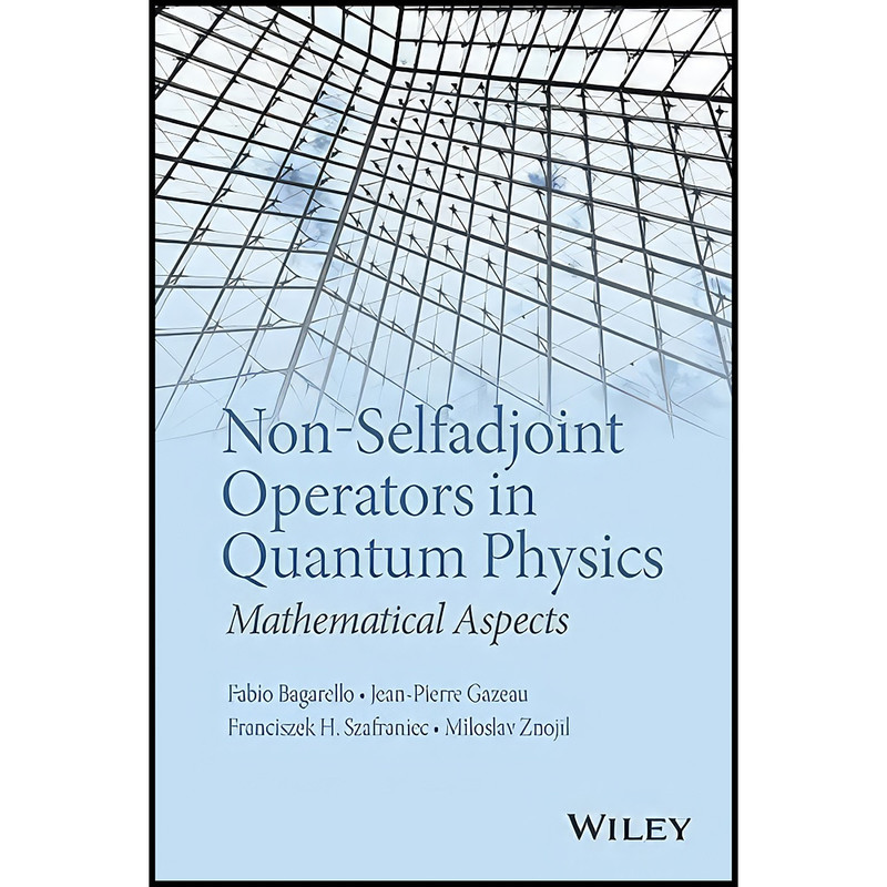 کتاب Non-Selfadjoint Operators in Quantum Physics اثر جمعي از نويسندگان انتشارات Wiley