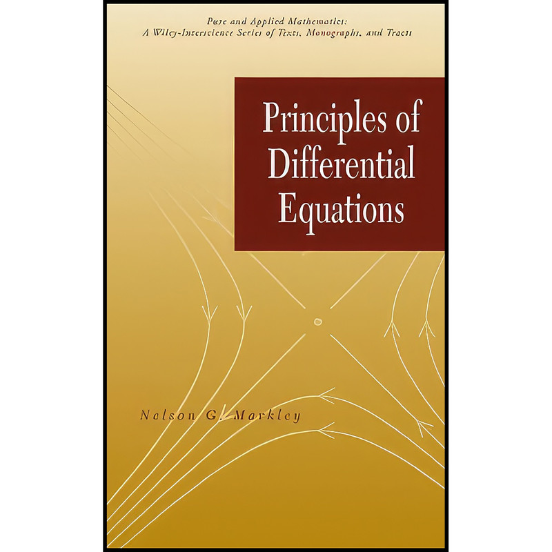 کتاب Principles of Differential Equations Principles of Differential Equations  اثر Nelson Groh Markley انتشارات Wiley-Interscience