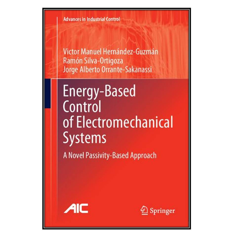 کتاب Energy-Based Control of Electromechanical Systems اثر   جمعي از نويسندگان انتشارات مؤلفين طلايي