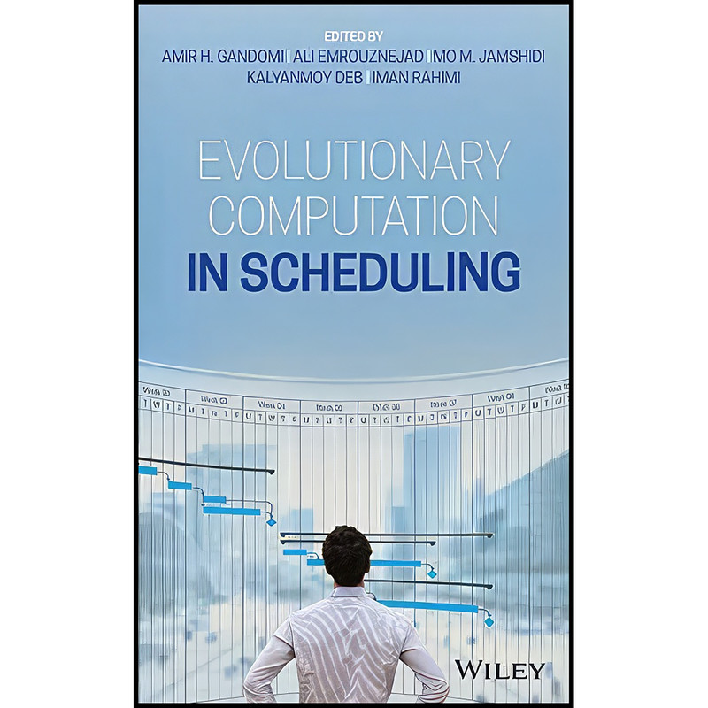 کتاب Evolutionary Computation in Scheduling اثر جمعي از نويسندگان انتشارات Wiley