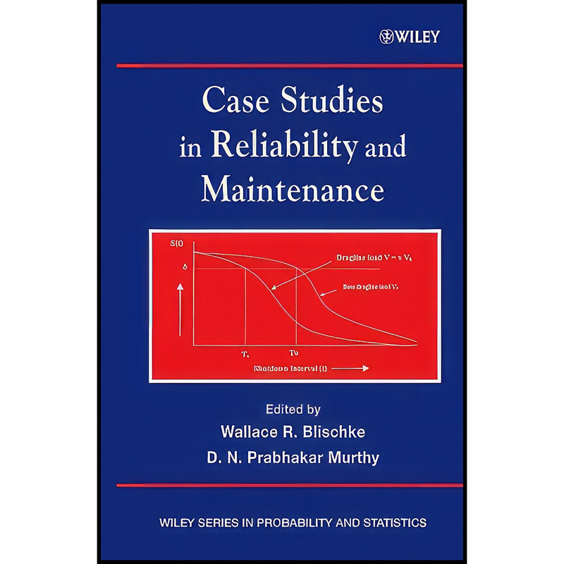 کتاب Case Studies in Reliability and Maintenance اثر جمعي از نويسندگان انتشارات Wiley-Interscience