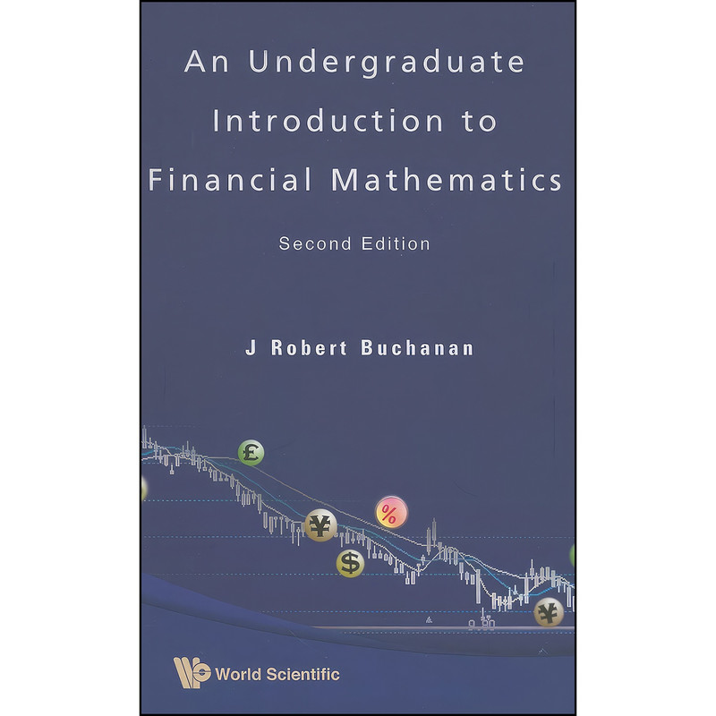 کتاب Undergraduate Introduction to Financial Mathematics, an  اثر J. Robert Buchanan انتشارات World Scientific Publishing Company