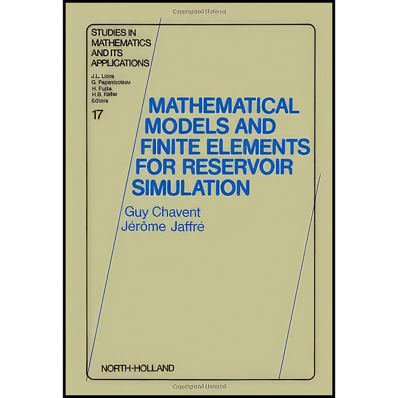 کتاب Mathematical Models and Finite Elements for Reservoir Simulation اثر G. Chavent and J. Jaffr&eacute; انتشارات North Holland