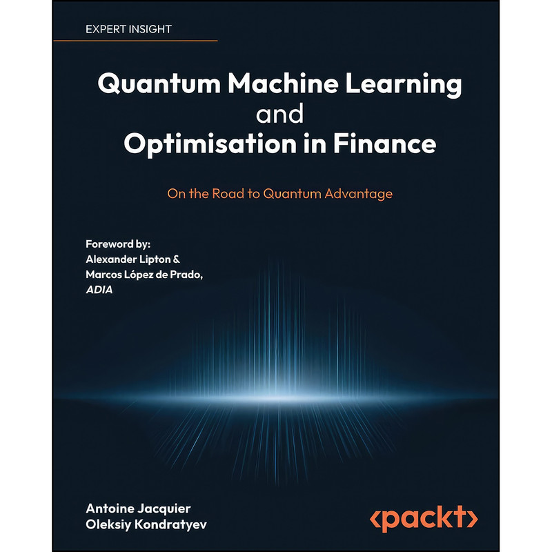 کتاب Quantum Machine Learning and Optimisation in Finance اثر جمعي از نويسندگان انتشارات Packt Publishing