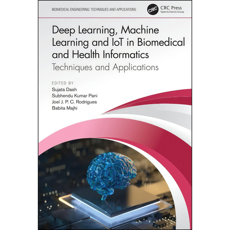 کتاب Deep Learning, Machine Learning and IoT in Biomedical and Health Informatics  اثر جمعي از نويسندگان انتشارات CRC Press