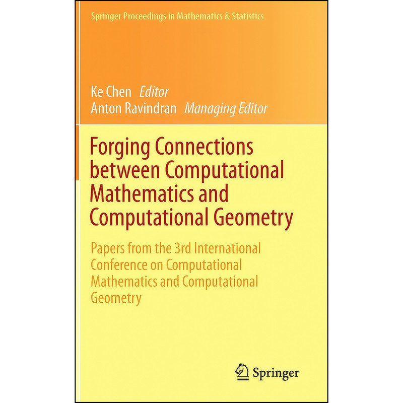 کتاب Forging Connections between Computational Mathematics and Computational Geometry اثر Ke Chen and Anton Ravindran انتشارات Springer
