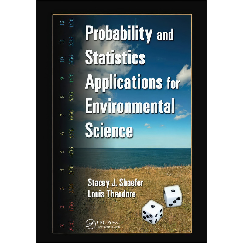 کتاب Probability and Statistics Applications for Environmental Science اثر Stacey J Shaefer and Louis Theodore انتشارات تازه ها