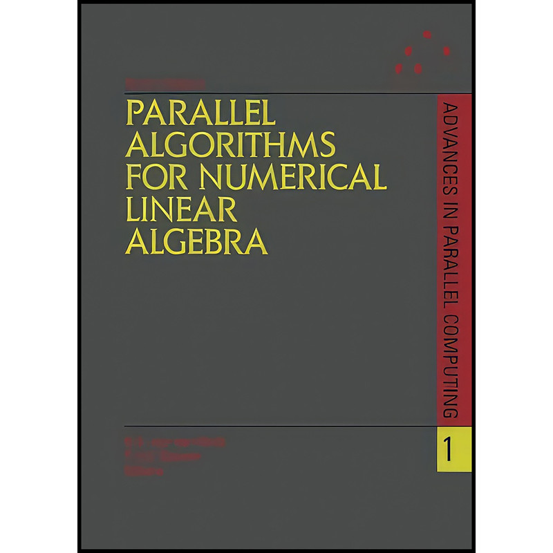 کتاب Parallel Algorithms for Numerical Linear Algebra اثر H. van der Vorst and P. van Dooren انتشارات تازه ها