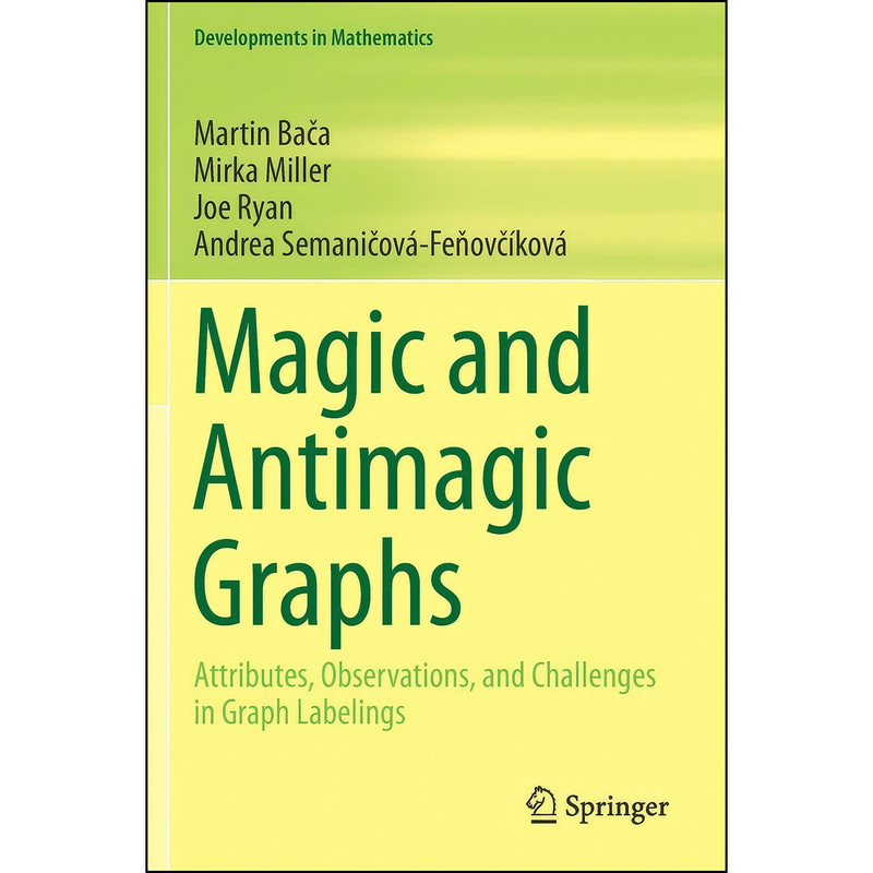 کتاب Magic and Antimagic Graphs اثر جمعي از نويسندگان انتشارات تازه ها