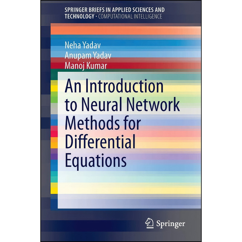 کتاب An Introduction to Neural Network Methods for Differential Equations اثر جمعي از نويسندگان انتشارات Springer