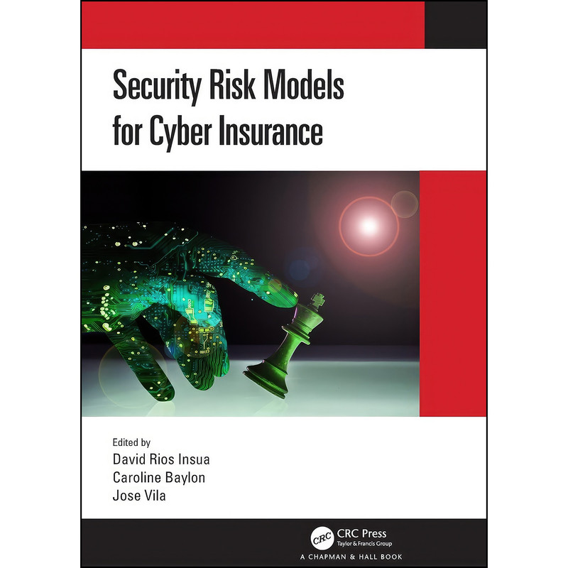 کتاب Security Risk Models for Cyber Insurance اثر جمعي از نويسندگان انتشارات Chapman and Hall/CRC