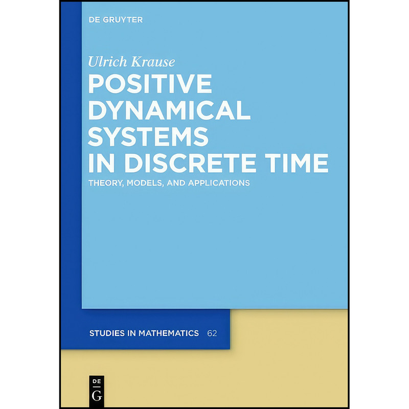 کتاب Positive Dynamical Systems in Discrete Time  اثر Ulrich Krause انتشارات De Gruyter