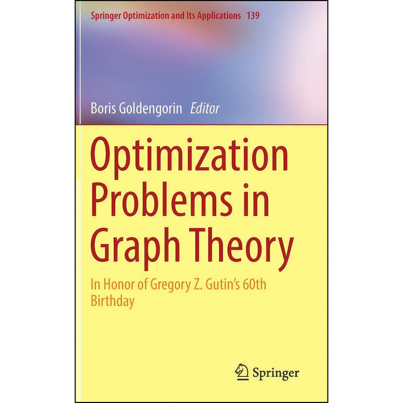 کتاب Optimization Problems in Graph Theory اثر Boris Goldengorin انتشارات Springer