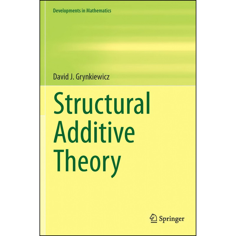 کتاب Structural Additive Theory  اثر David J. Grynkiewicz انتشارات Springer