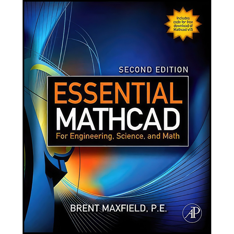 کتاب Essential Mathcad for Engineering, Science, and Math, Second Edition اثر Brent Maxfield انتشارات Academic Press