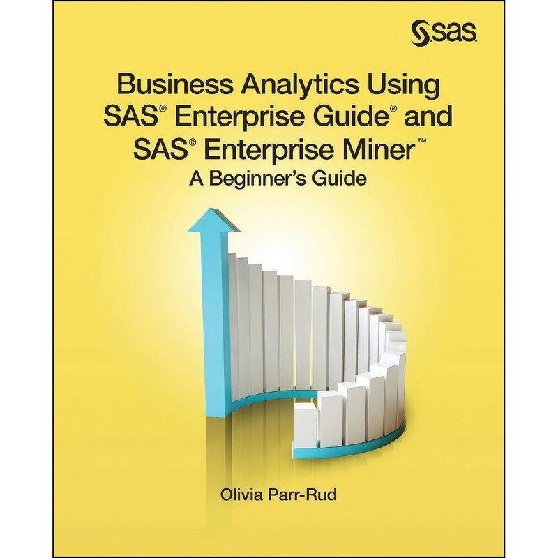 کتاب Business Analytics Using SAS Enterprise Guide and SAS Enterprise Miner اثر Olivia Parr Rud انتشارات SAS Institute