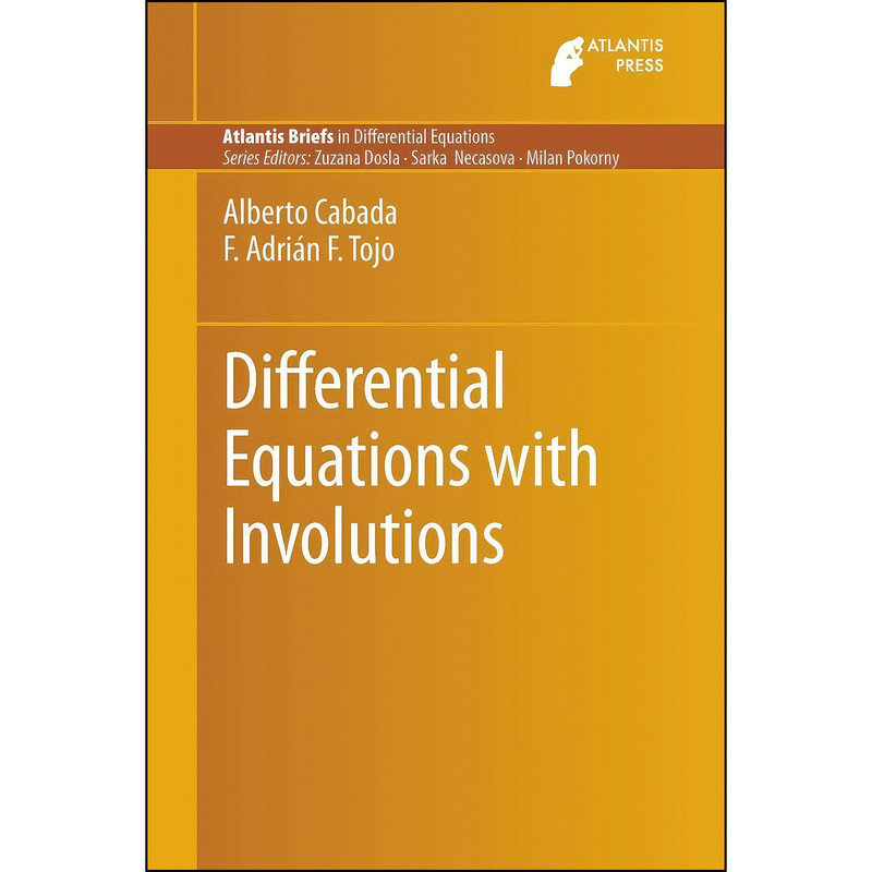 کتاب Differential Equations with Involutions  اثر جمعي از نويسندگان انتشارات Atlantis Press
