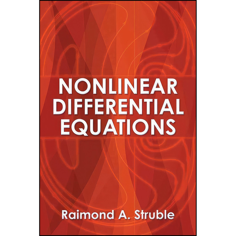 کتاب Nonlinear Differential Equations  اثر Raimond A. Struble انتشارات Dover Publications