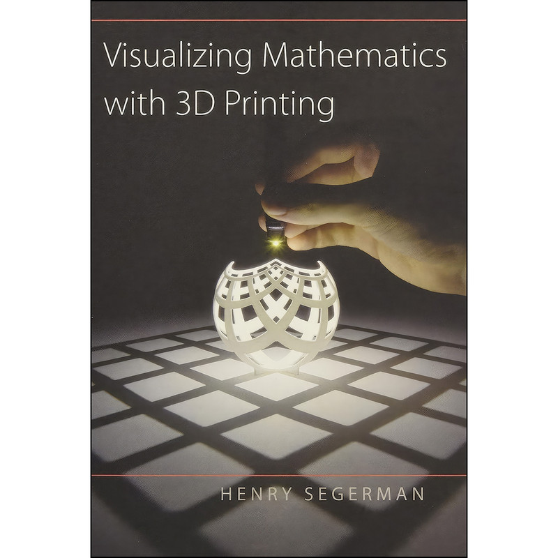 کتاب Visualizing Mathematics with 3D Printing اثر Henry Segerman انتشارات Johns Hopkins University Press
