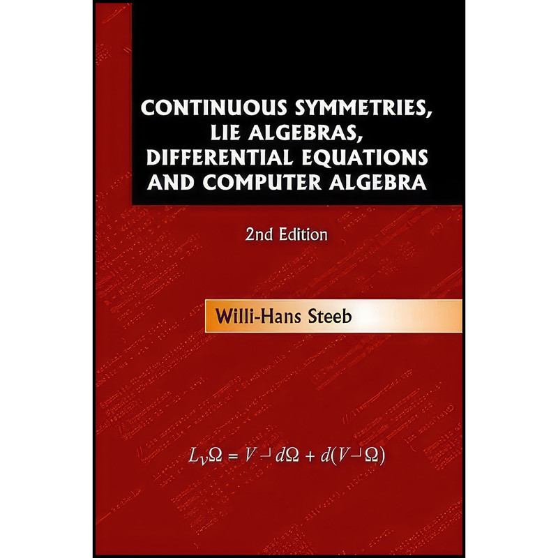 کتاب Continuous Symmetries, Lie Algebras, Differential Equations and Computer Algebra  اثر W. -H. Steeb انتشارات World Scientific Publishing Company