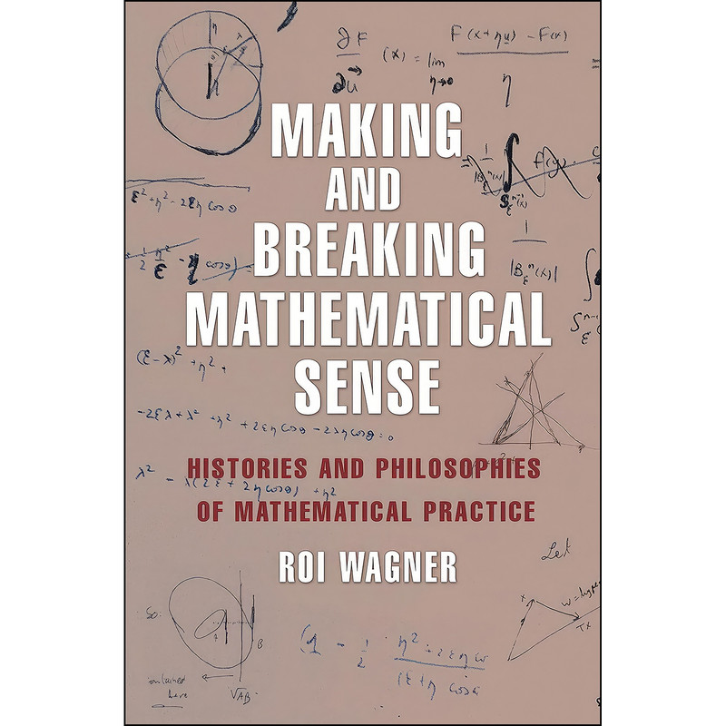 کتاب Making and Breaking Mathematical Sense اثر Roy Wagner انتشارات Princeton University Press