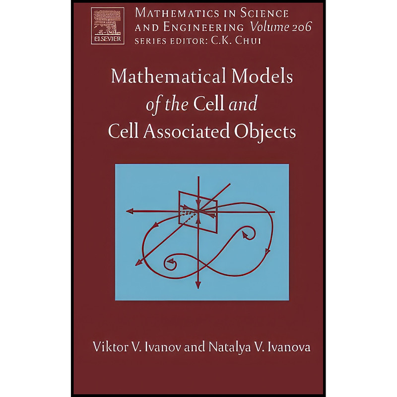 کتاب Mathematical Models of the Cell and Cell Associated Objects اثر Viktor Vladimirovich Ivanov انتشارات تازه ها