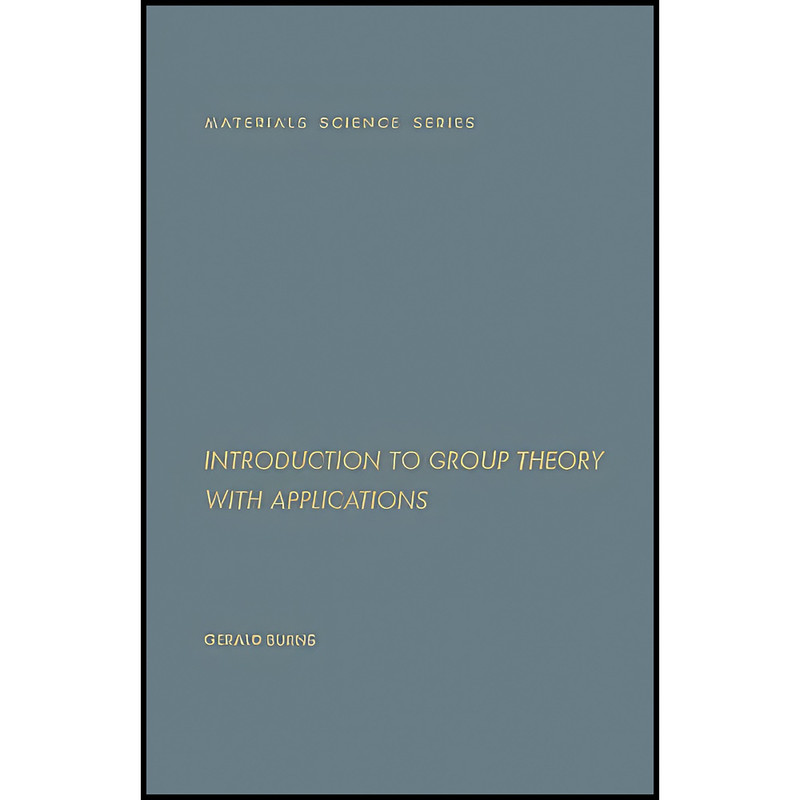 کتاب Introduction to Group Theory with Applications اثر جمعي از نويسندگان انتشارات تازه ها