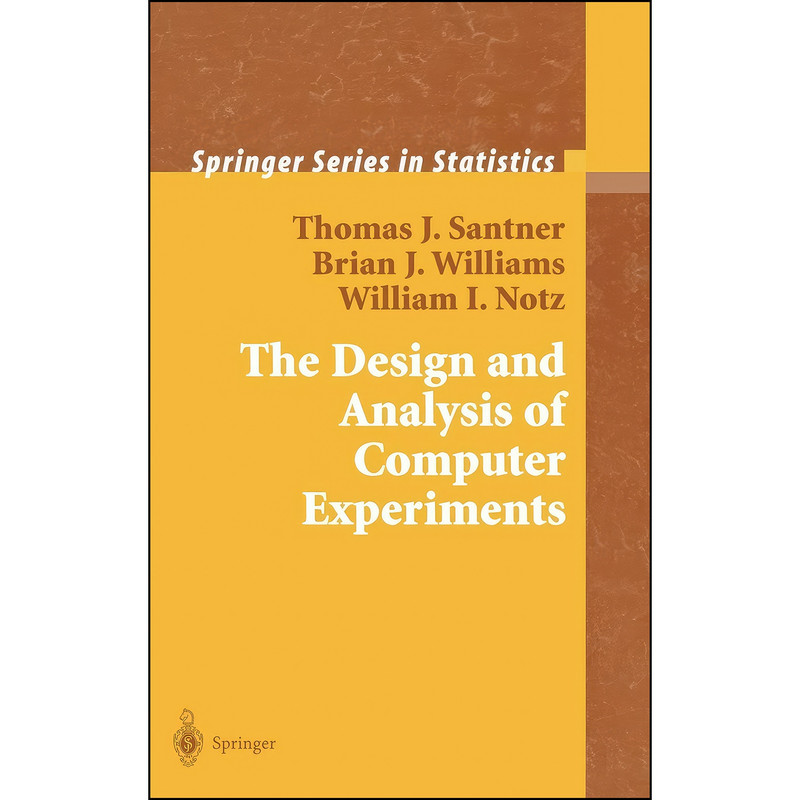 کتاب The Design and Analysis of Computer Experiments  اثر جمعي از نويسندگان انتشارات Springer