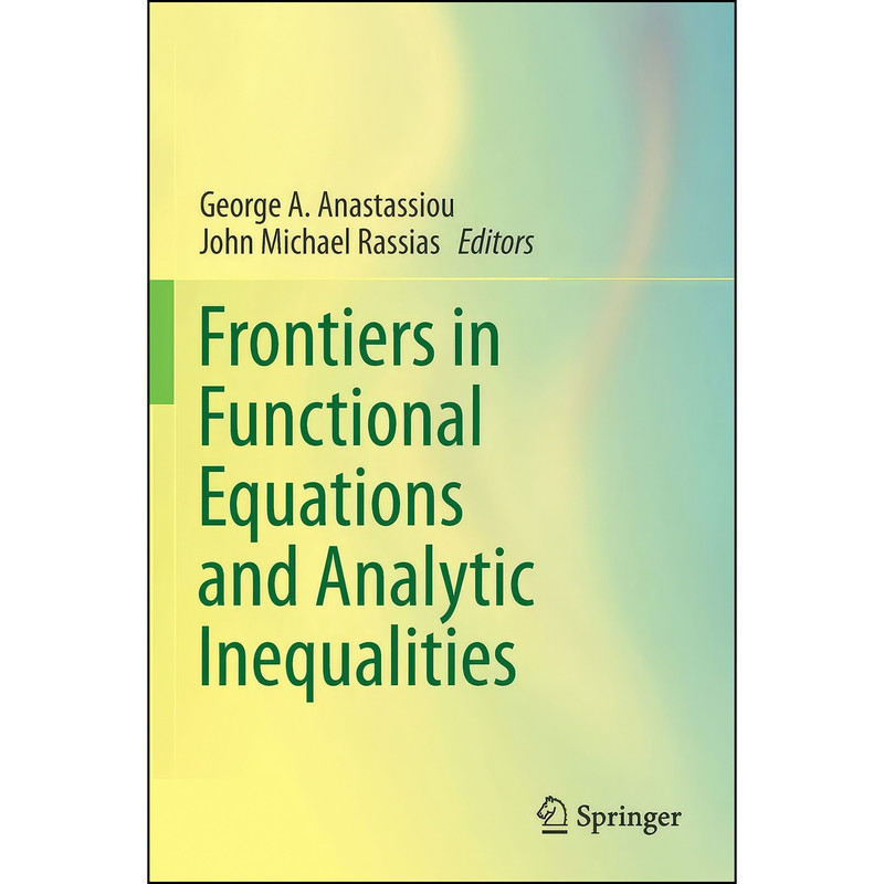 کتاب Frontiers in Functional Equations and Analytic Inequalities اثر جمعي از نويسندگان انتشارات Springer